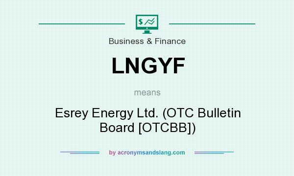 What does LNGYF mean? It stands for Esrey Energy Ltd. (OTC Bulletin Board [OTCBB])