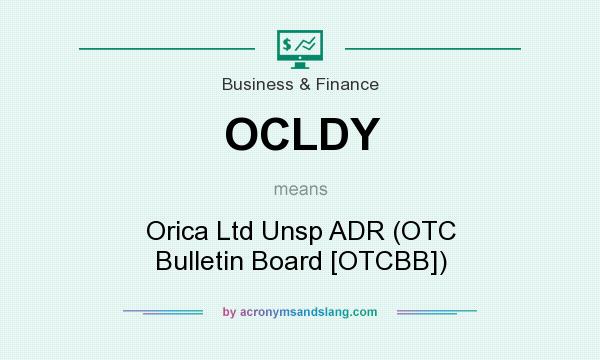 What does OCLDY mean? It stands for Orica Ltd Unsp ADR (OTC Bulletin Board [OTCBB])