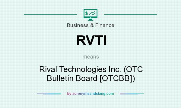What does RVTI mean? It stands for Rival Technologies Inc. (OTC Bulletin Board [OTCBB])