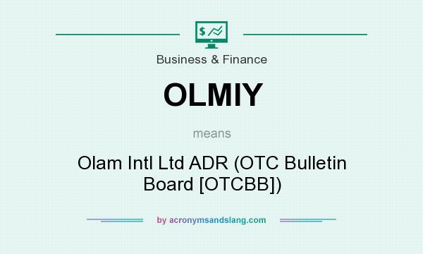 What does OLMIY mean? It stands for Olam Intl Ltd ADR (OTC Bulletin Board [OTCBB])