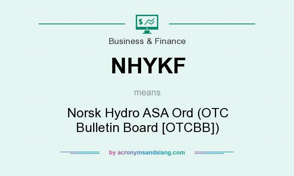 What does NHYKF mean? It stands for Norsk Hydro ASA Ord (OTC Bulletin Board [OTCBB])