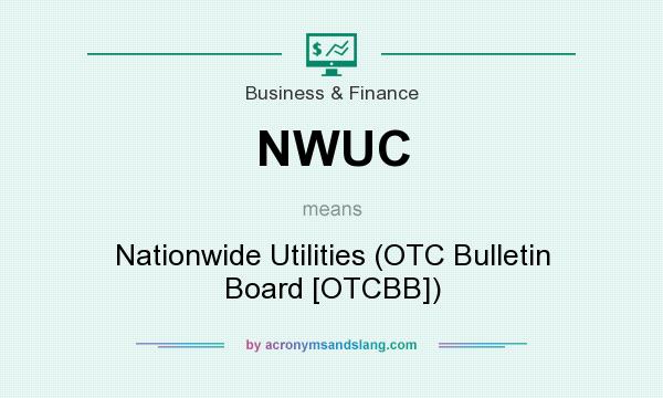 What does NWUC mean? It stands for Nationwide Utilities (OTC Bulletin Board [OTCBB])