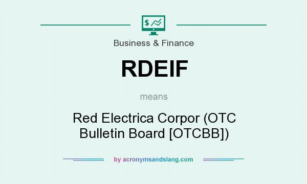 What does RDEIF mean? It stands for Red Electrica Corpor (OTC Bulletin Board [OTCBB])