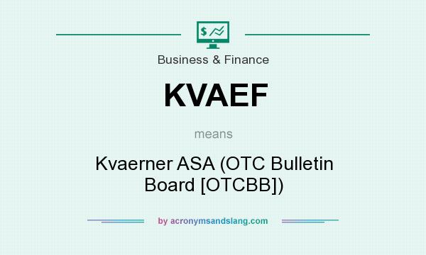 What does KVAEF mean? It stands for Kvaerner ASA (OTC Bulletin Board [OTCBB])