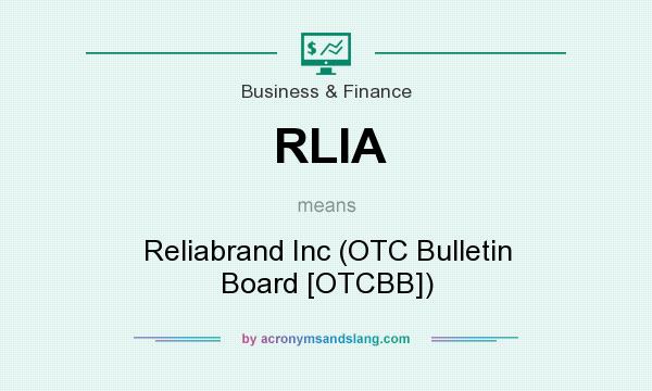 What does RLIA mean? It stands for Reliabrand Inc (OTC Bulletin Board [OTCBB])