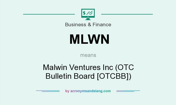 What does MLWN mean? It stands for Malwin Ventures Inc (OTC Bulletin Board [OTCBB])