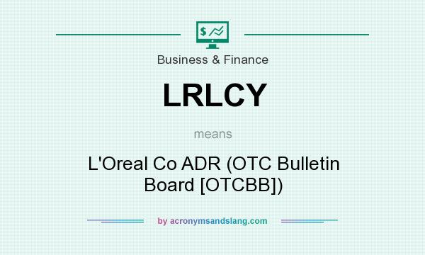 What does LRLCY mean? It stands for L`Oreal Co ADR (OTC Bulletin Board [OTCBB])