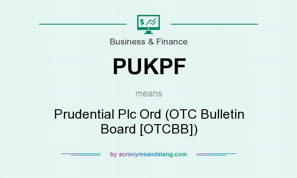 What does PUKPF mean? It stands for Prudential Plc Ord (OTC Bulletin Board [OTCBB])
