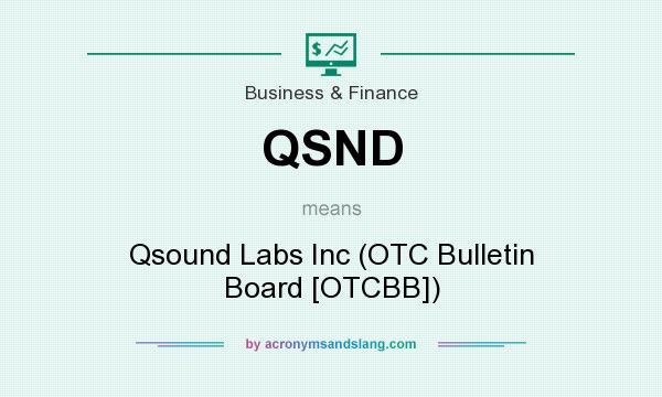 What does QSND mean? It stands for Qsound Labs Inc (OTC Bulletin Board [OTCBB])