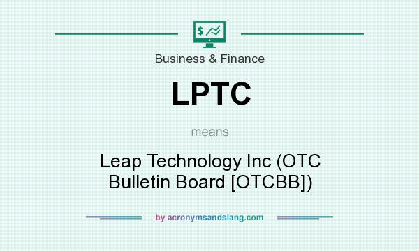 What does LPTC mean? It stands for Leap Technology Inc (OTC Bulletin Board [OTCBB])