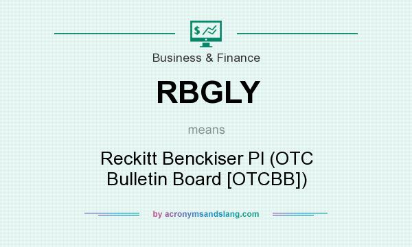 What does RBGLY mean? It stands for Reckitt Benckiser Pl (OTC Bulletin Board [OTCBB])
