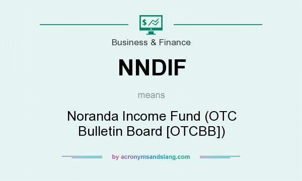 What does NNDIF mean? It stands for Noranda Income Fund (OTC Bulletin Board [OTCBB])