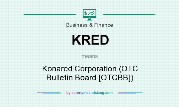 What does KRED mean? It stands for Konared Corporation (OTC Bulletin Board [OTCBB])