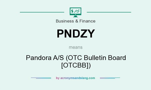 What does PNDZY mean? It stands for Pandora A/S (OTC Bulletin Board [OTCBB])