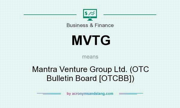 What does MVTG mean? It stands for Mantra Venture Group Ltd. (OTC Bulletin Board [OTCBB])