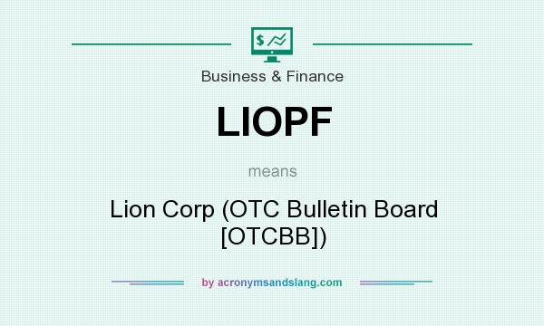 What does LIOPF mean? It stands for Lion Corp (OTC Bulletin Board [OTCBB])