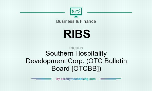 What does RIBS mean? It stands for Southern Hospitality Development Corp. (OTC Bulletin Board [OTCBB])