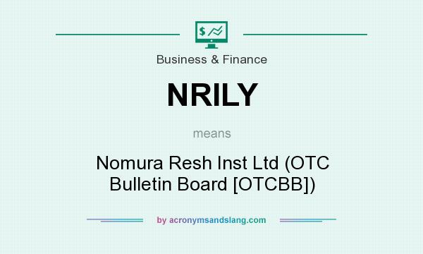 What does NRILY mean? It stands for Nomura Resh Inst Ltd (OTC Bulletin Board [OTCBB])