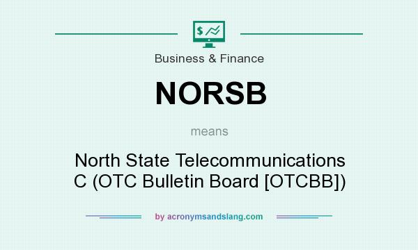 What does NORSB mean? It stands for North State Telecommunications C (OTC Bulletin Board [OTCBB])