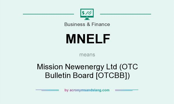 What does MNELF mean? It stands for Mission Newenergy Ltd (OTC Bulletin Board [OTCBB])