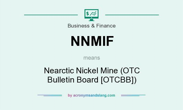 What does NNMIF mean? It stands for Nearctic Nickel Mine (OTC Bulletin Board [OTCBB])
