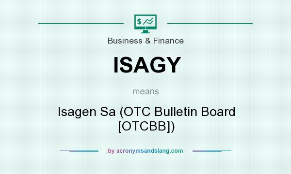 What does ISAGY mean? It stands for Isagen Sa (OTC Bulletin Board [OTCBB])