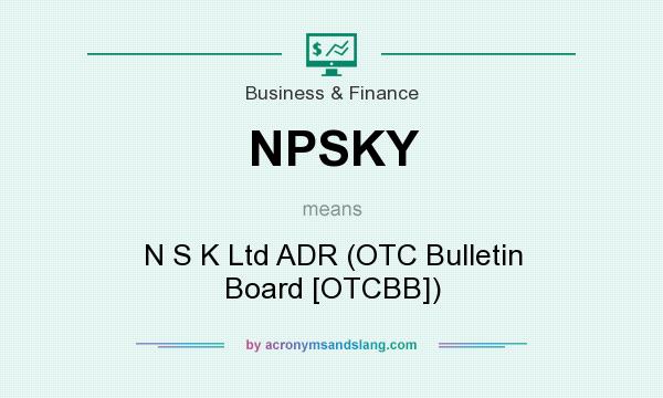 What does NPSKY mean? It stands for N S K Ltd ADR (OTC Bulletin Board [OTCBB])