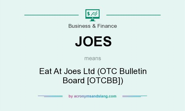 What does JOES mean? It stands for Eat At Joes Ltd (OTC Bulletin Board [OTCBB])