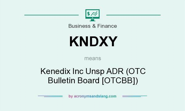 What does KNDXY mean? It stands for Kenedix Inc Unsp ADR (OTC Bulletin Board [OTCBB])