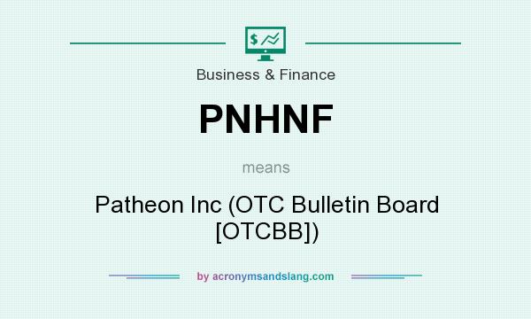 What does PNHNF mean? It stands for Patheon Inc (OTC Bulletin Board [OTCBB])