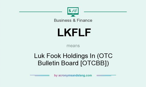 What does LKFLF mean? It stands for Luk Fook Holdings In (OTC Bulletin Board [OTCBB])