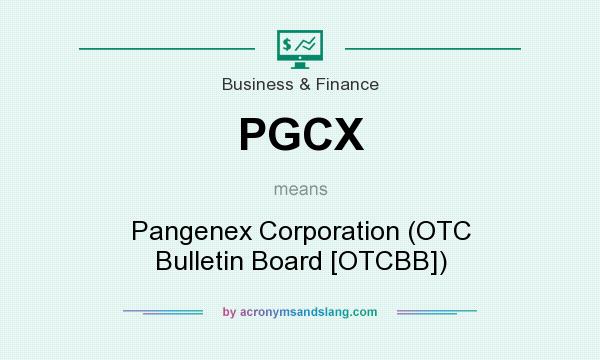 What does PGCX mean? It stands for Pangenex Corporation (OTC Bulletin Board [OTCBB])