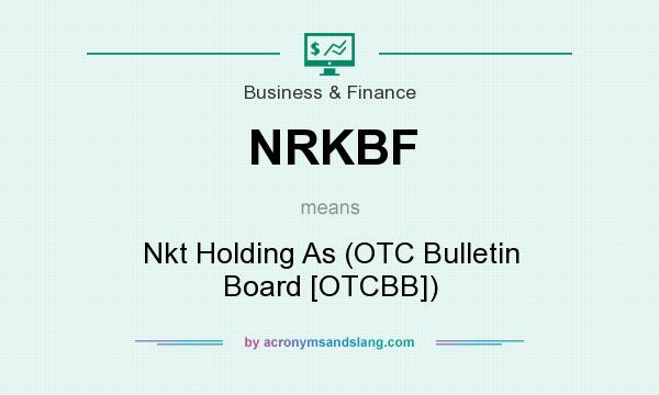 What does NRKBF mean? It stands for Nkt Holding As (OTC Bulletin Board [OTCBB])