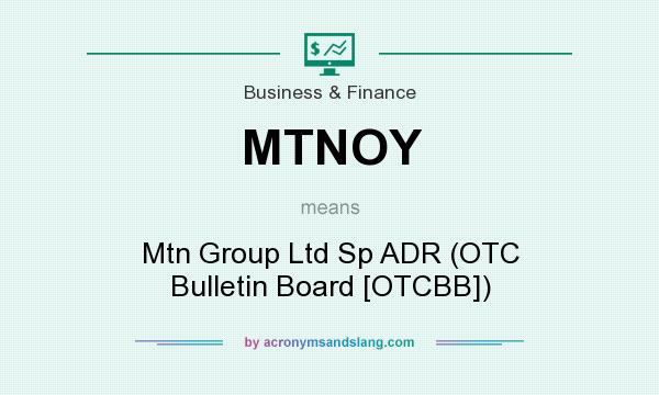 What does MTNOY mean? It stands for Mtn Group Ltd Sp ADR (OTC Bulletin Board [OTCBB])
