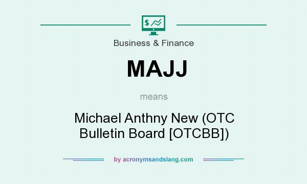 What does MAJJ mean? It stands for Michael Anthny New (OTC Bulletin Board [OTCBB])