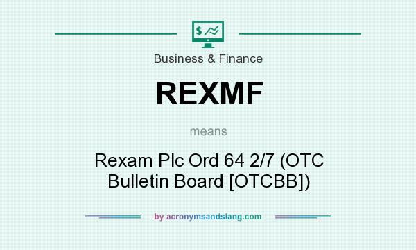 What does REXMF mean? It stands for Rexam Plc Ord 64 2/7 (OTC Bulletin Board [OTCBB])