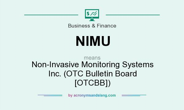 What does NIMU mean? It stands for Non-Invasive Monitoring Systems Inc. (OTC Bulletin Board [OTCBB])