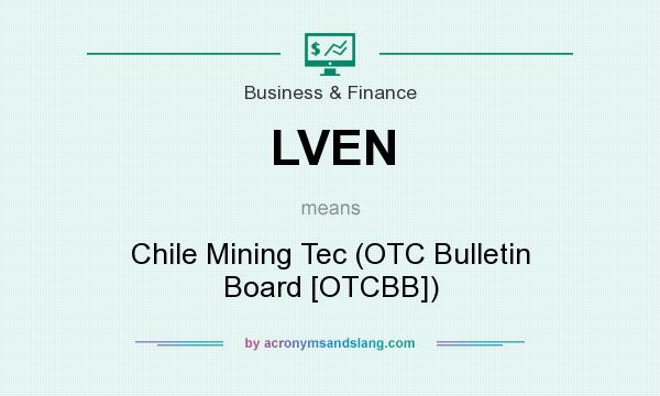 What does LVEN mean? It stands for Chile Mining Tec (OTC Bulletin Board [OTCBB])