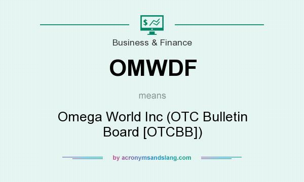 What does OMWDF mean? It stands for Omega World Inc (OTC Bulletin Board [OTCBB])