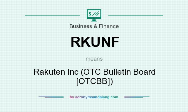 What does RKUNF mean? It stands for Rakuten Inc (OTC Bulletin Board [OTCBB])