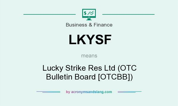 What does LKYSF mean? It stands for Lucky Strike Res Ltd (OTC Bulletin Board [OTCBB])