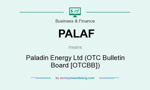 What does PALAF mean? It stands for Paladin Energy Ltd (OTC Bulletin Board [OTCBB])