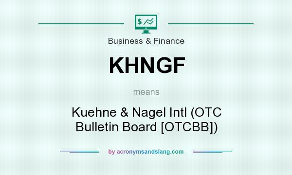 What does KHNGF mean? It stands for Kuehne & Nagel Intl (OTC Bulletin Board [OTCBB])