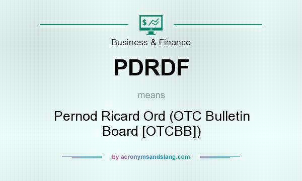 What does PDRDF mean? It stands for Pernod Ricard Ord (OTC Bulletin Board [OTCBB])