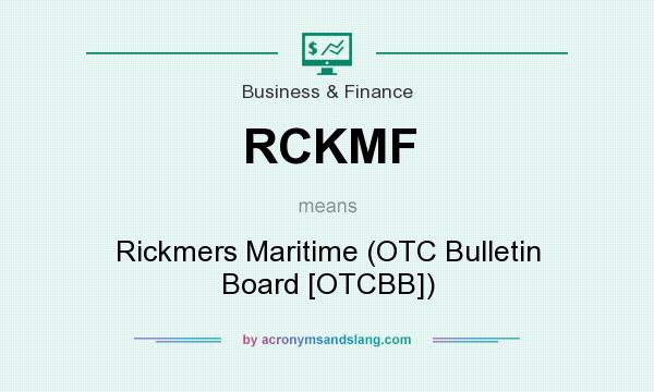 What does RCKMF mean? It stands for Rickmers Maritime (OTC Bulletin Board [OTCBB])