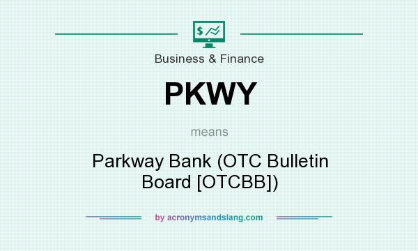 What does PKWY mean? It stands for Parkway Bank (OTC Bulletin Board [OTCBB])