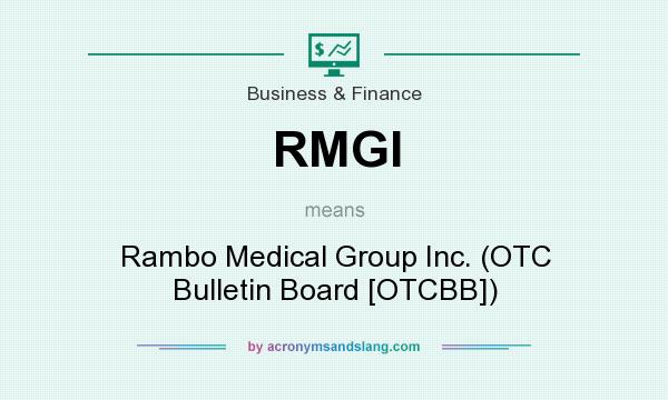 What does RMGI mean? It stands for Rambo Medical Group Inc. (OTC Bulletin Board [OTCBB])