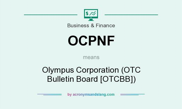What does OCPNF mean? It stands for Olympus Corporation (OTC Bulletin Board [OTCBB])
