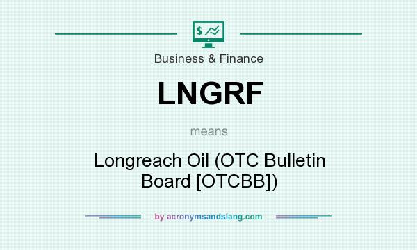What does LNGRF mean? It stands for Longreach Oil (OTC Bulletin Board [OTCBB])