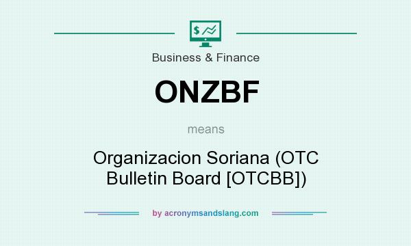 What does ONZBF mean? It stands for Organizacion Soriana (OTC Bulletin Board [OTCBB])